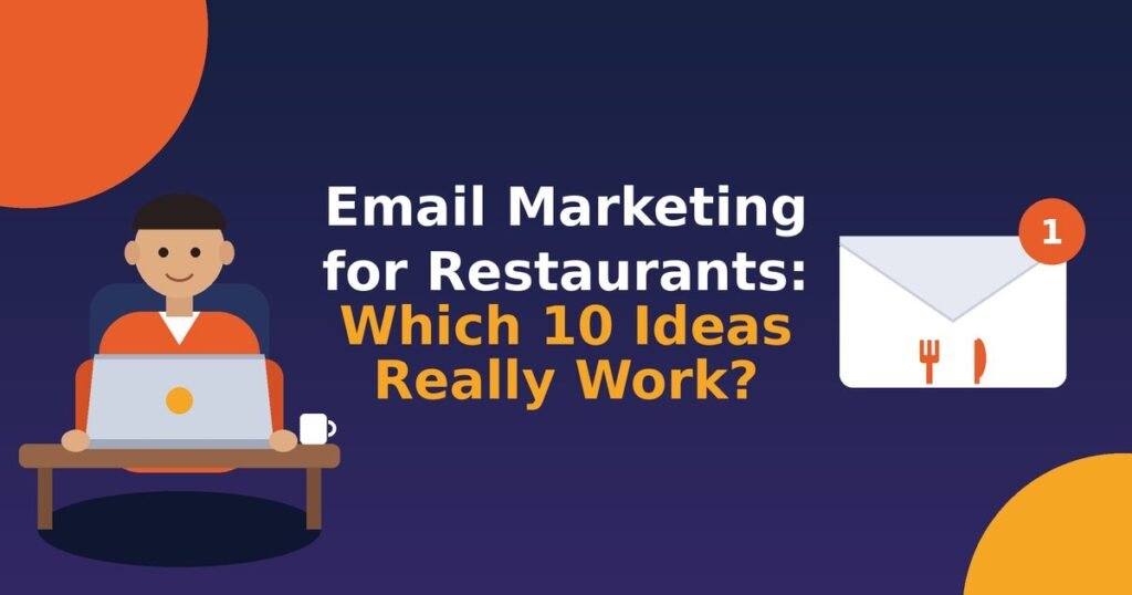 Email Marketing Ideas Work for Restaurants?